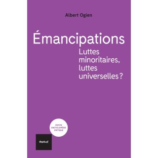 émancipations. luttes minoritaires, luttes universelles?