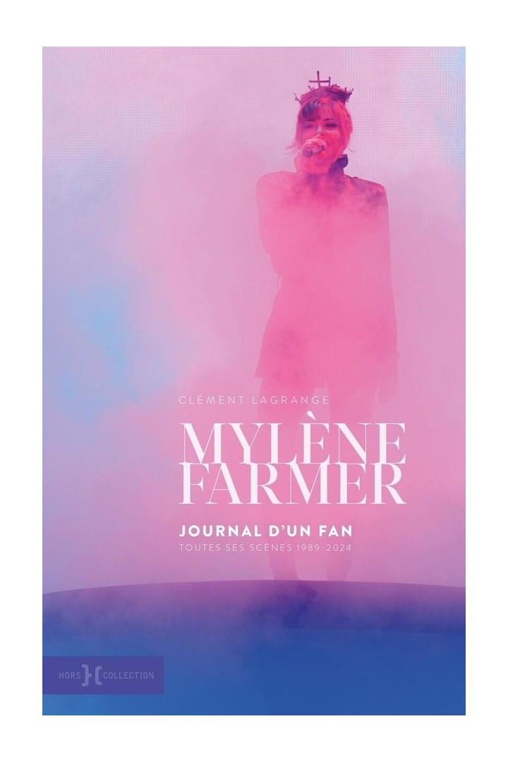 Mylène Farmer, journal d'un fan : Toutes ses scènes 1989-2024
