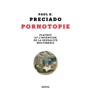 Pornotopie : playboy et l'invention de la sexualité multimédia