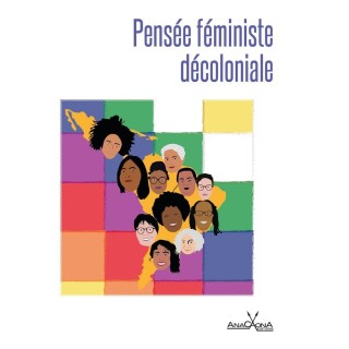Pensée féministe décoloniale : panorama du féminisme décolonial d'Amérique latine