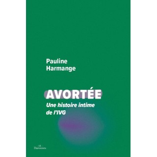Avortée : une histoire intime de la IVG