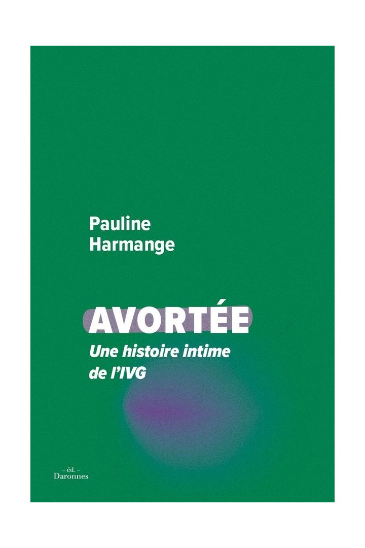 Avortée : une histoire intime de la IVG