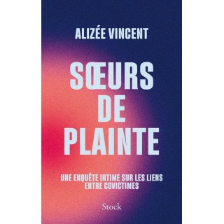 Soeurs de plainte : Une enquête intime sur les liens entre covictimes