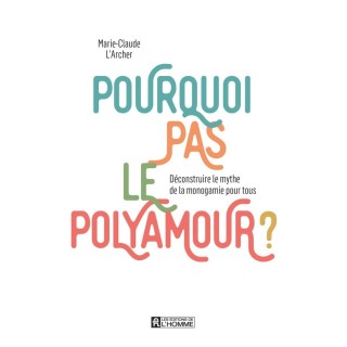 Pourquoi pas le polyamour ? Déconstruire le mythe de la monogamie pour tous