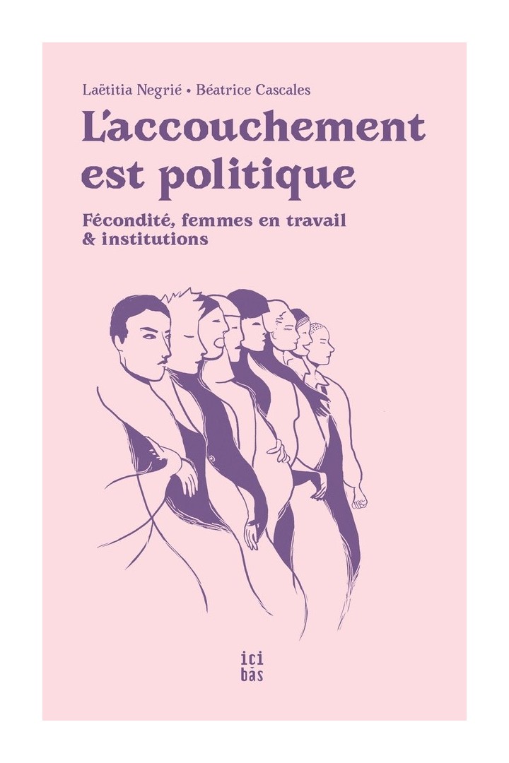 L'accouchement est politique : Fécondité, femmes en travail & institutions