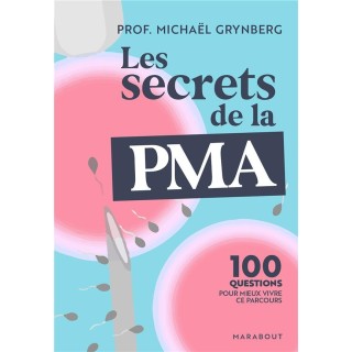 Les secrets de la PMA : 100 questions pour mieux vivre ce parcours