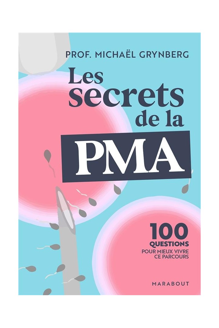 Les secrets de la PMA : 100 questions pour mieux vivre ce parcours