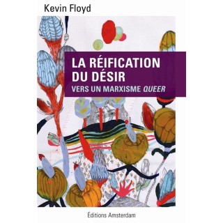 La réification du désir ; pour un marxiste queer