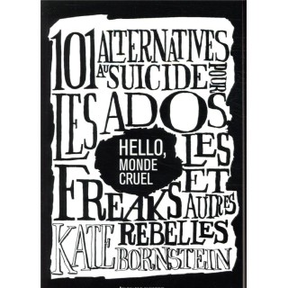 Hello, monde cruel ; 101 alternatives au suicide