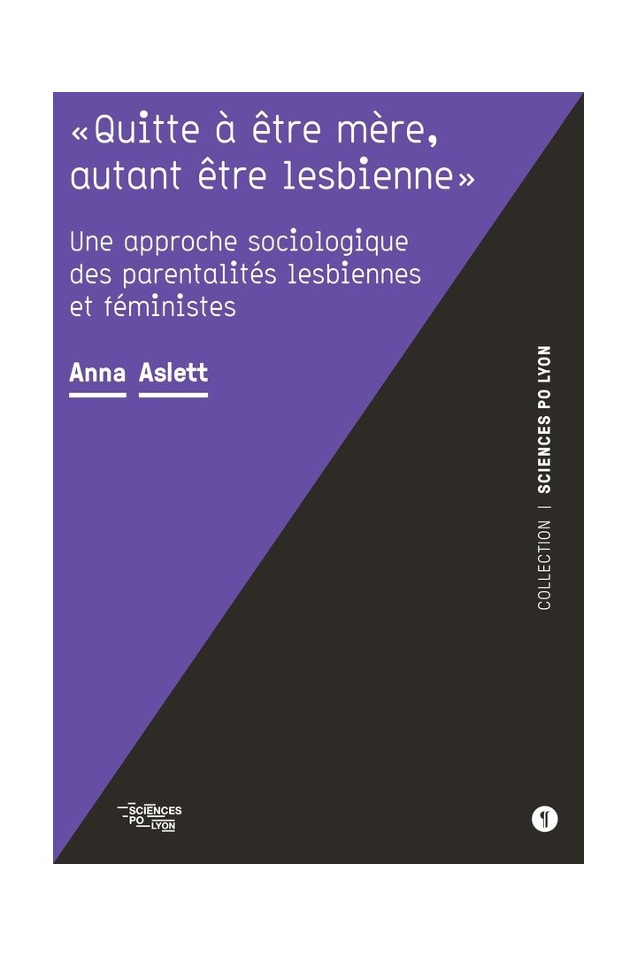 "Quitte à être mère, autant être lesbienne" : Une approche sociologique des parentalités lesbiennes et féministes
