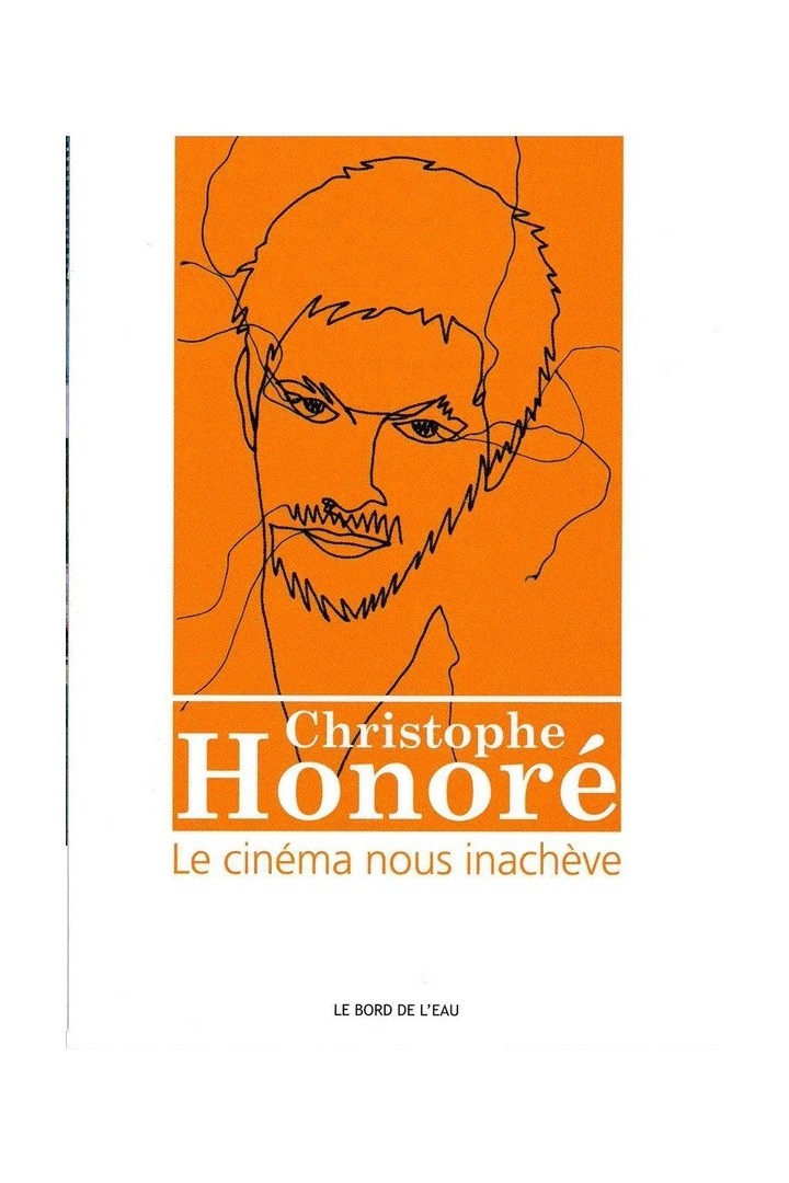 Christophe Honoré : le cinéma nous inachève