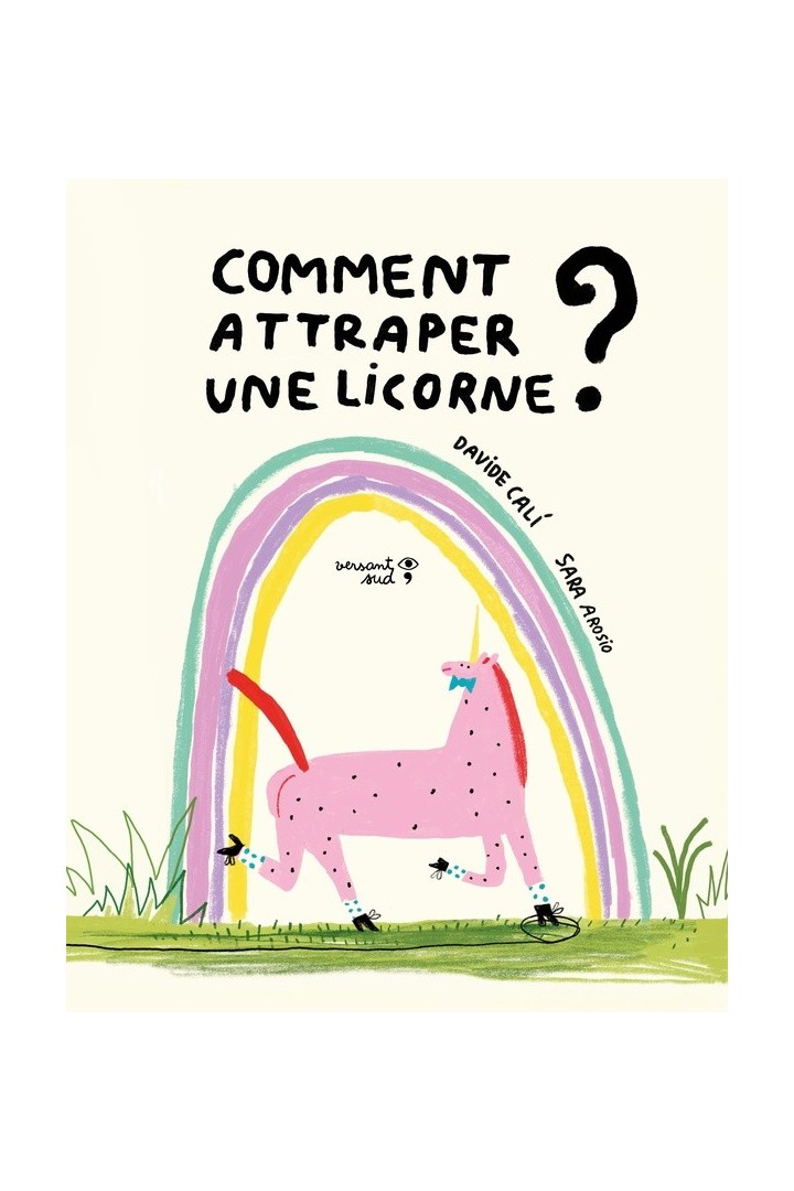 Comment attraper une licorne ?