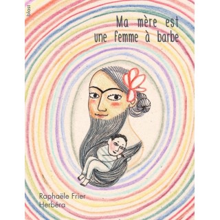 Ma mère est une femme à barbe