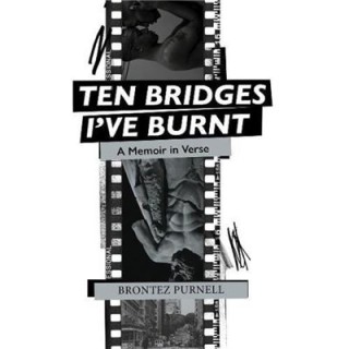10 BRIDGES I’VE BURNT: A MEMOIR IN VERSE