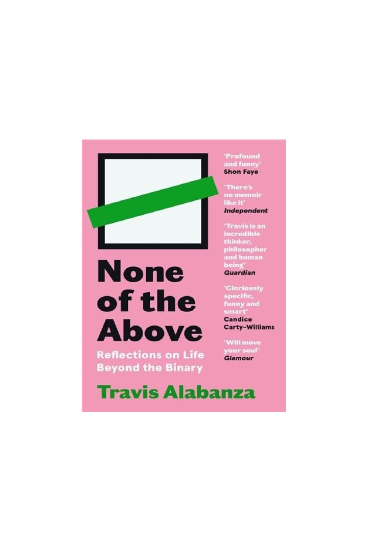 NONE OF THE ABOVE - REFLECTIONS ON LIFE BEYOND THE BINARY