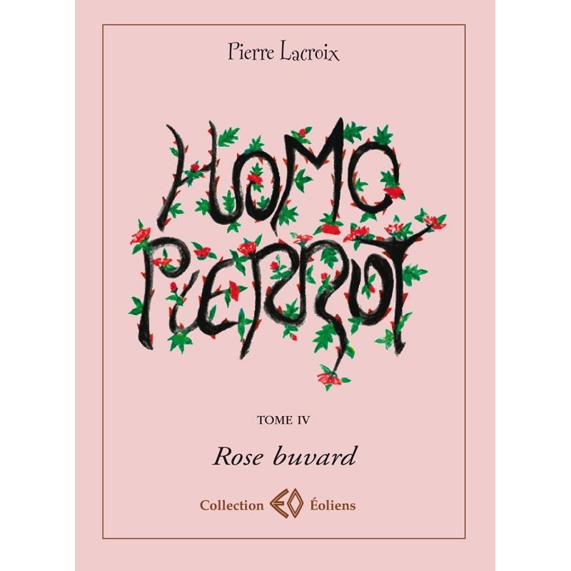 Homo Pierrot - Tome 4 : Rose buvard 